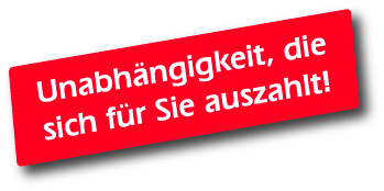 Unabhängigkeit, die sich für Sie auszahlt!
